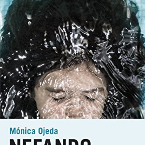 [FREE] PDF ✉️ Nefando (Candaya Narrativa nº 40) (Spanish Edition) by  Mónica Ojeda EP