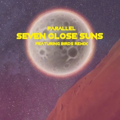 Parallel - Seven Close Suns (Birds Remix)[Midnight People]