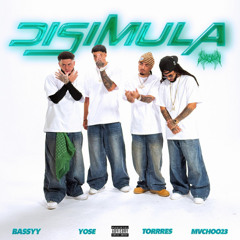 DISIMULA - BASSYY, YOSE, TORRRES, Mvchoo23