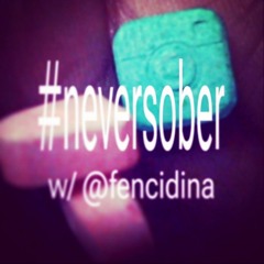 #neversober ft.fenci