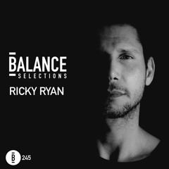 Balance Selections 245: Ricky Ryan
