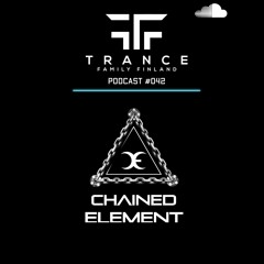 Trance Family Finland Podcast #042 with Chained Element
