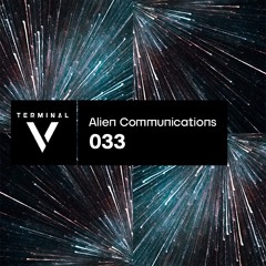 Terminal V Podcast 033 || Alien Communications