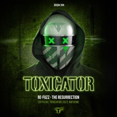 [DQX098] Re-Fuzz - The Resurrection (Official Toxicator 2022 Anthem)