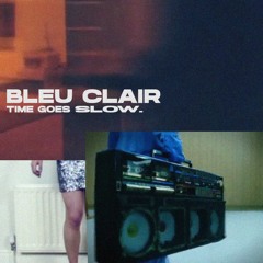 Bleu Clair - Time Goes Slow