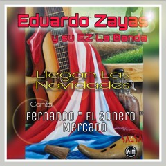 Llegan Las Navidades  Ft. Fernando "El Sonero" Mercado - Eduardo Zayas Y Su EZ La Banda