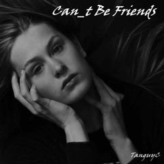 Can T Be Friends