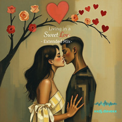 Living in a Sweet Love Extended Mix
