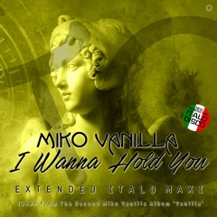 Miko Vanilla - I Wanna Hold You (Short Vocal Disco Mix)