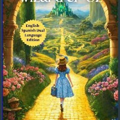 [PDF] ✨ The Wonderful Wizard of Oz: English - Spanish Dual Language Edition Read Book