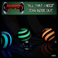 "All That I Need" - Sean Inside Out - Sample (AMPED RECORDS)