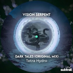Premiere: Tetra Hydro - Dark Tales (Original Mix) [Vision Serpent]