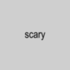 scary