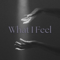 What I Feel