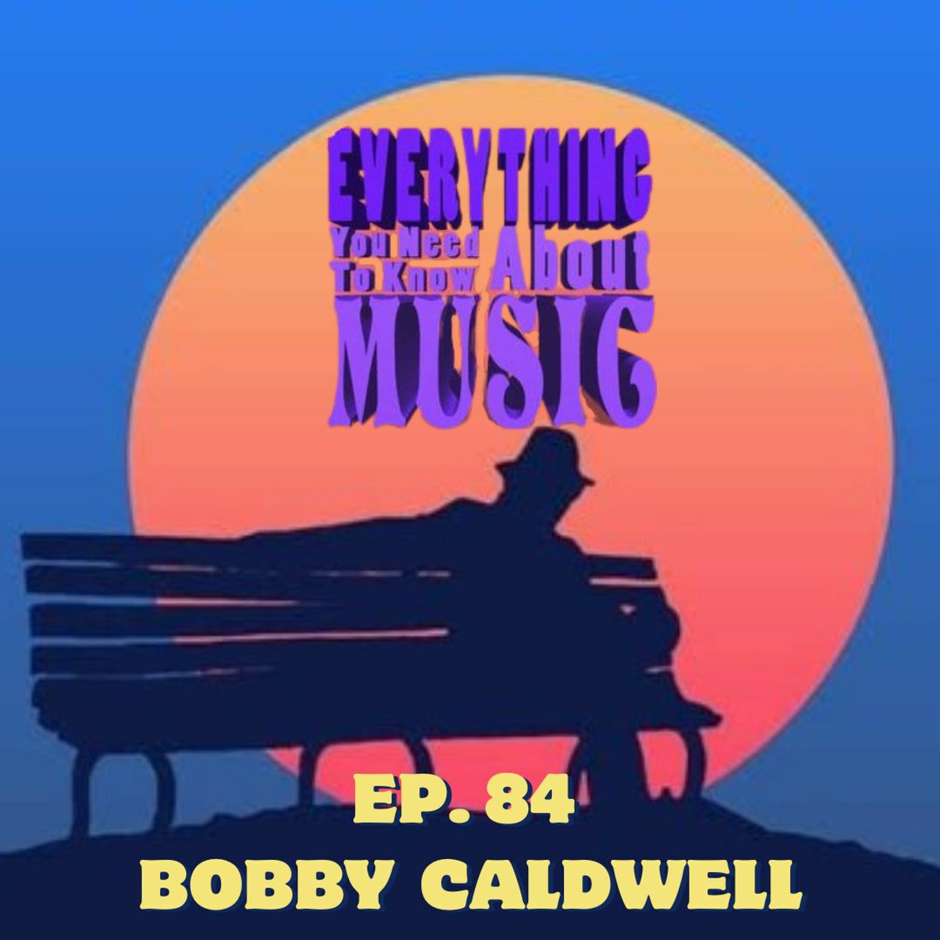 Ep. 84 : Bobby Caldwell (in Three songs...well sorta) episode artwork