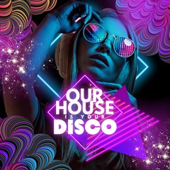 Our House is Your Disco Part 02