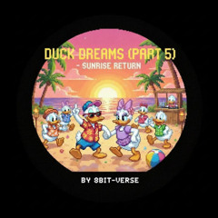 Duck Dreams (Part 5) - Sunrise Return