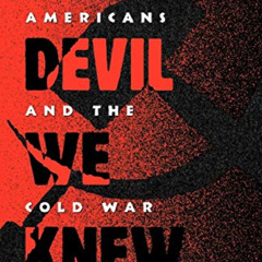 GET EPUB 📙 The Devil We Knew: Americans and the Cold War by  H. W. Brands EPUB KINDL