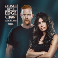 B-Front ft. Diandra Faye - Closer To The Edge (OUT NOW)