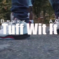 TUFF WIT IT ft BRYKK