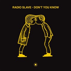 Radio Slave - Don’t You Know