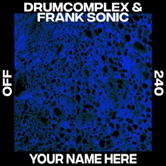 Exklusive Premiere: Drumcomplex & Frank Sonic – Your Name Here (OFF)