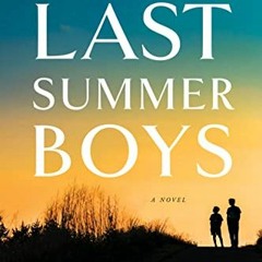 [View] KINDLE PDF EBOOK EPUB Last Summer Boys: A Novel by  Bill Rivers 📗