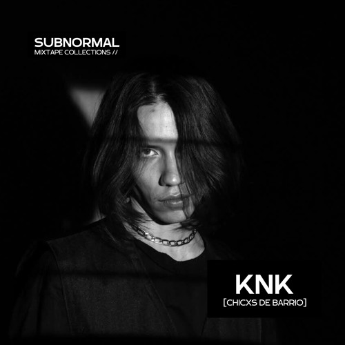 [Mixtape Collections] - KNK | DJ Set @ Subnormal
