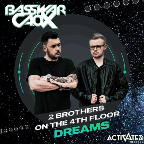 Stream 2 Brothers On The 4th Floor Dreams (Will Come Alive) (CaoX & BassWar Hardstyle Remix