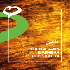 Ferreck Dawn - Let It Kill Ya feat. Ashibah