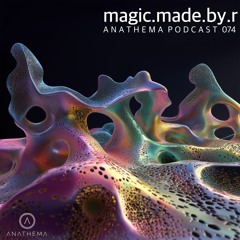 Anathema Podcast 074 - magic.made.by.r
