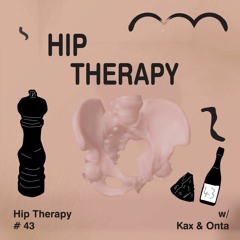 Hip Therapy #43 w/ Kax & Onta