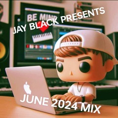Jay Black Presents - June 2024 Mix (1).mp3