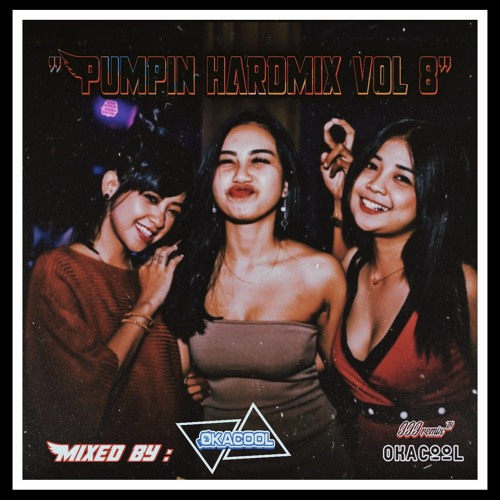PUMPIN HARD MIX 2021 !! VOL 8 by DJ OKACOOL