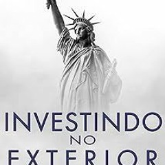 Investindo no Exterior: Guia Prático para Brasileiros Investirem nos EUA (1) (Portuguese Editio