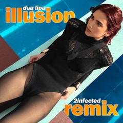 Dua Lipa - Illusion (2infected House Remix) [FRAGMENT]