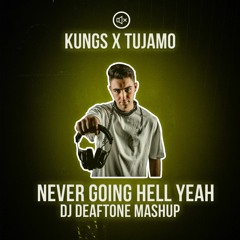 Never Going Hell Yeah (DJ Deaftone Mashup)[PITCHED]
