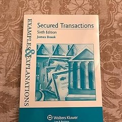 [*Doc] Examples & Explanations: Secured Transactions, Sixth Edition (Examples and Explanations)