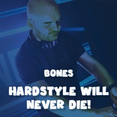 Bones - Hardstyle Will Never Die