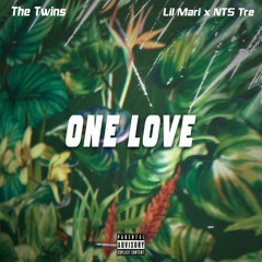One Love - Lil Mari x NTS Tre "The Twins"
