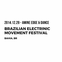 2014.12.29 - Amine Edge & DANCE @ Brazilian Electrinic Movement Festival, Bahia, BR