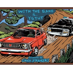 With The Gang (Feat YGTUT) Prod by Chuck Strangers