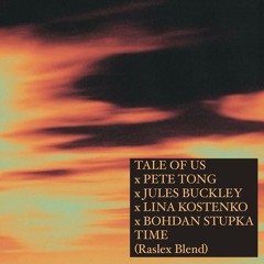 Tale Of Us X Pete Tong X Jules Buckley X Lina Kostenko X Bohdan Stupka - Time X Kryla (Raslex Blend)