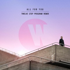 Wilkinson - All For You (Twelve Step Program Remix) [FREE DOWNLOAD]