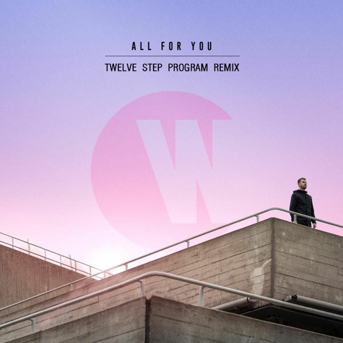 Wilkinson - All For You (Twelve Step Program Remix) [FREE DOWNLOAD]