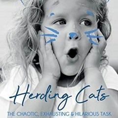 FREE PDF 📦 Herding Cats: The Chaotic, Exhausting & Hilarious Task of Parenting Toddl