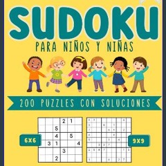Read PDF ⚡ SUDOKU PARA NIÑOS Y NIÑAS: 200 rejillas en formato 6x6 y 9x9 con soluciones. Dificultad