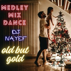 MEDLEY MIX DANCE ( ARABIC - ENGLISH ) BY DJ NAYEF