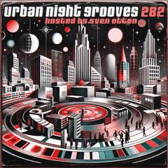 Urban Night Grooves 282 - Hosted by Sven Otten