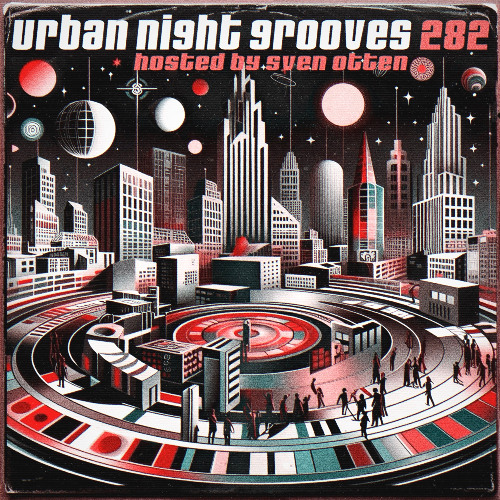 Urban Night Grooves 282 - Hosted by Sven Otten